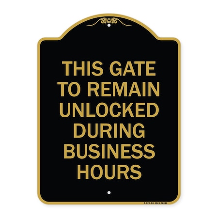 Signmission This Gate to Remain Unlocked During Business Hours, Black & Gold Alum Sign, 18" x 24", BG-1824-22816 A-DES-BG-1824-22816
